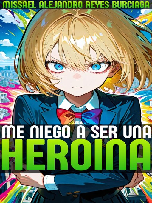 Title details for Me niego a ser una heroína by Missael Alejandro Reyes Burciaga - Available